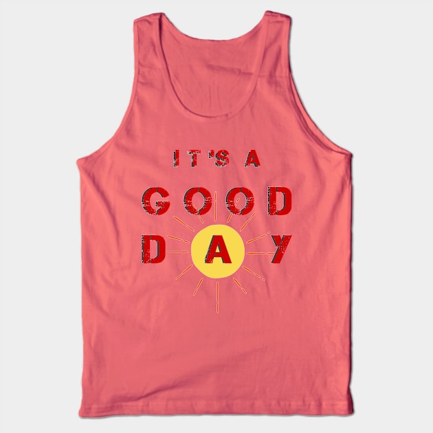 It's a good day Tank Top by FarStarDesigns